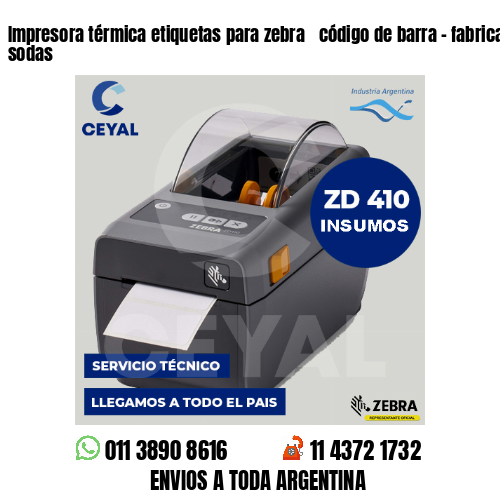 Impresora térmica etiquetas para zebra  código de barra – fabricación de sodas